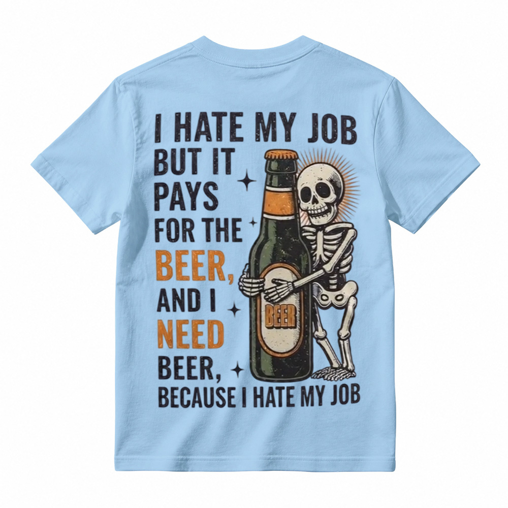 I Hate My Job But It Pays For The Beer Shirt, Funny Skeleton Beer Tee