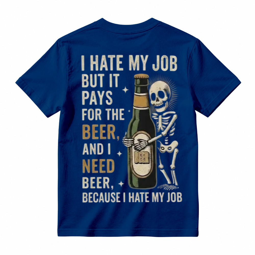 I Hate My Job But It Pays For The Beer Shirt, Funny Skeleton Beer Tee