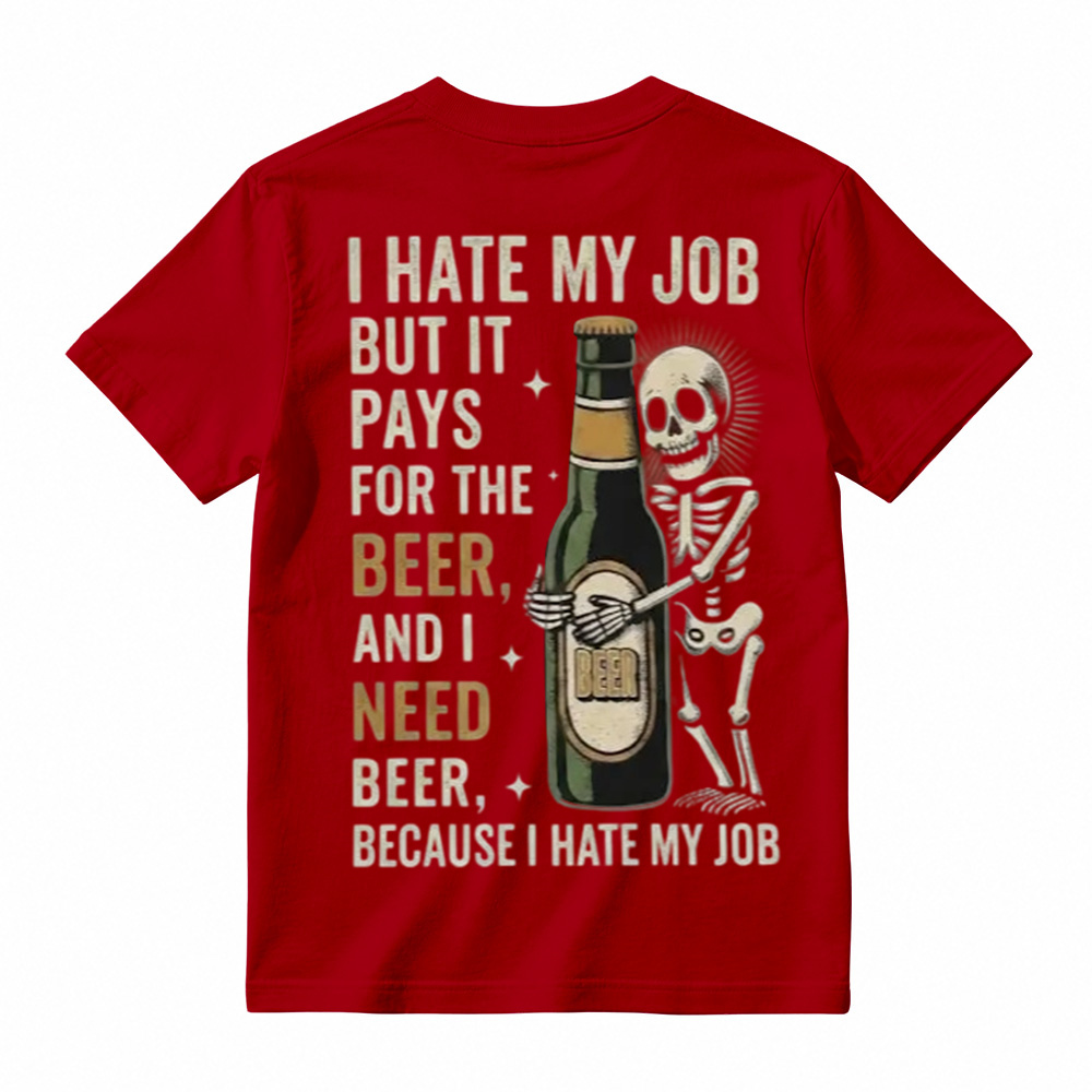 I Hate My Job But It Pays For The Beer Shirt, Funny Skeleton Beer Tee