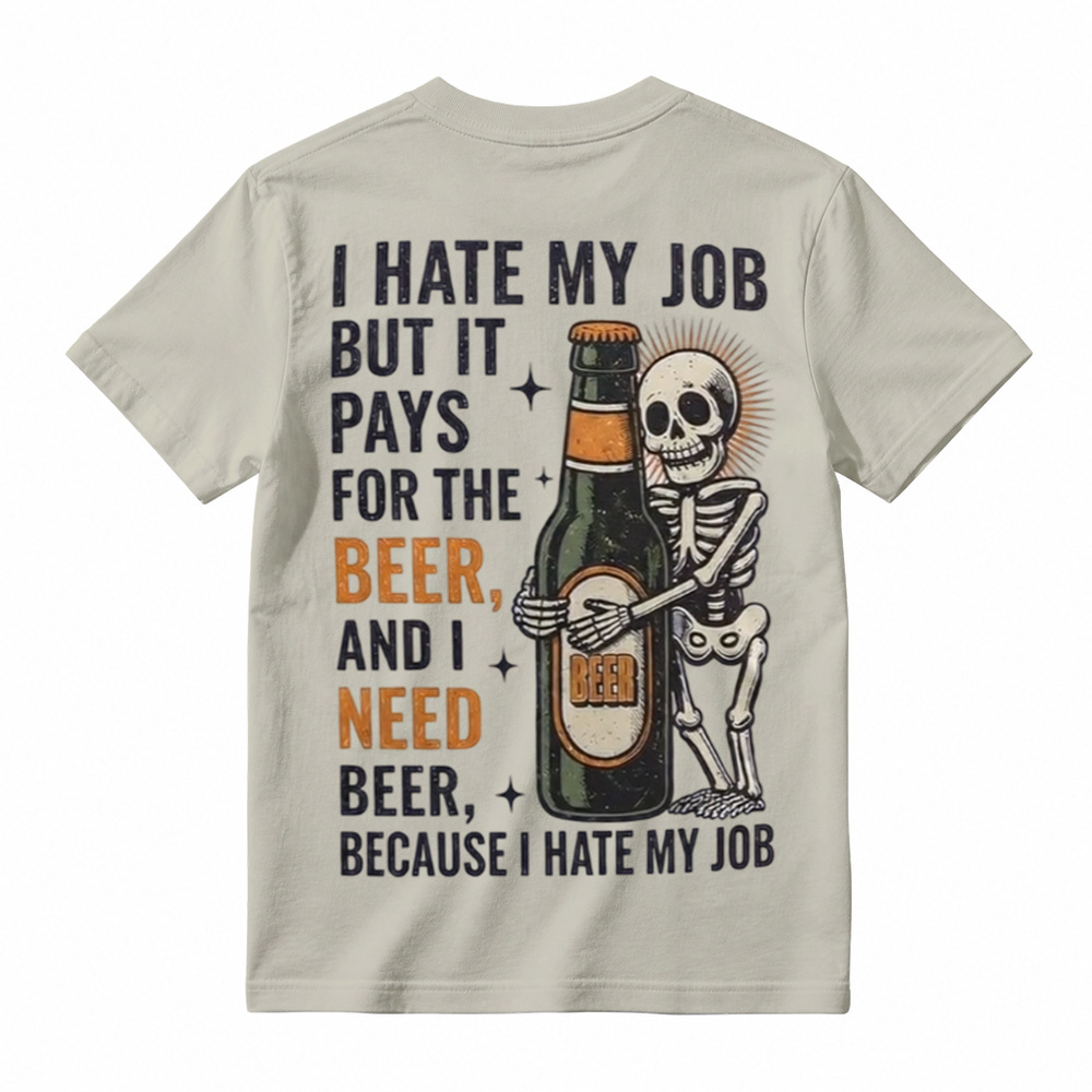I Hate My Job But It Pays For The Beer Shirt, Funny Skeleton Beer Tee