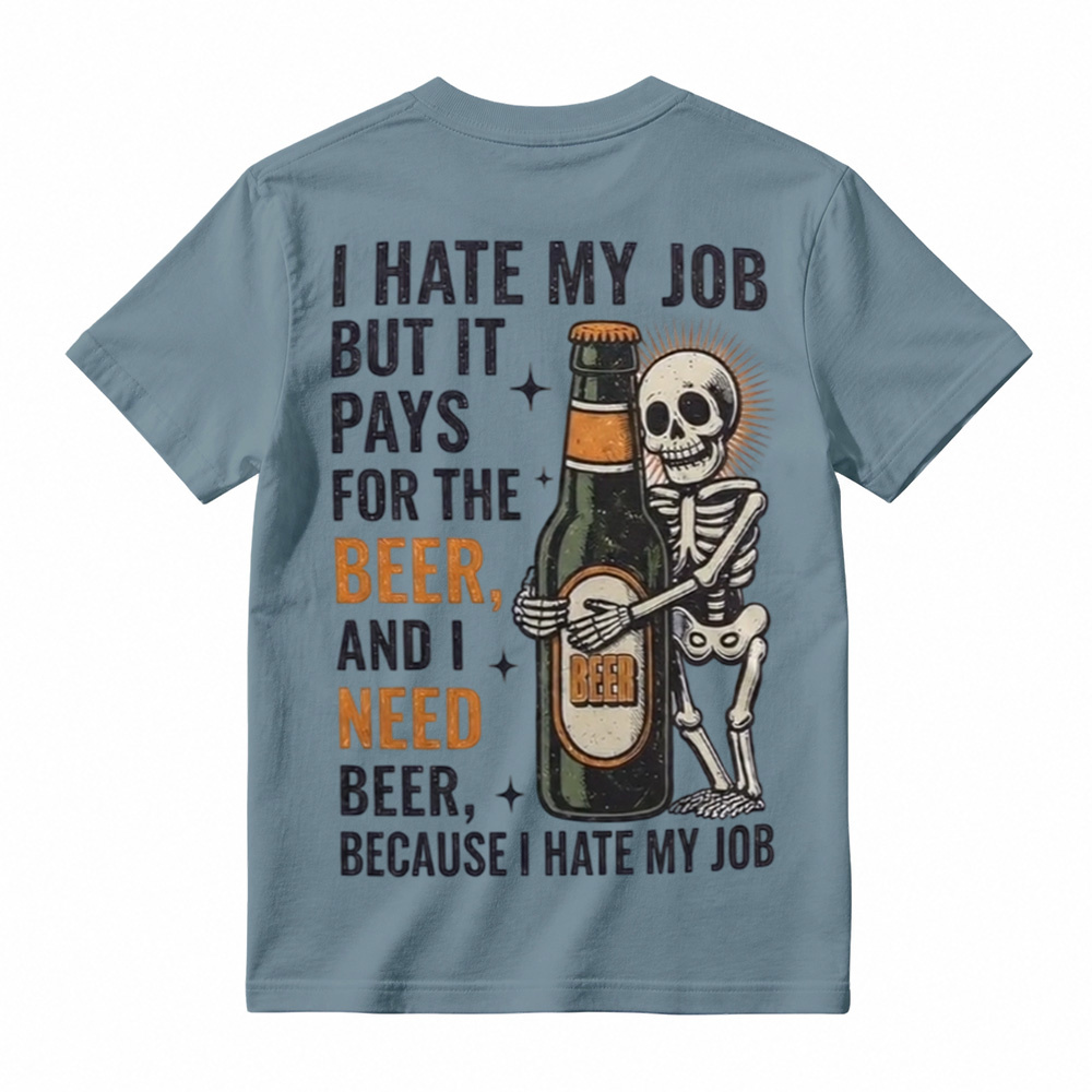 I Hate My Job But It Pays For The Beer Shirt, Funny Skeleton Beer Tee