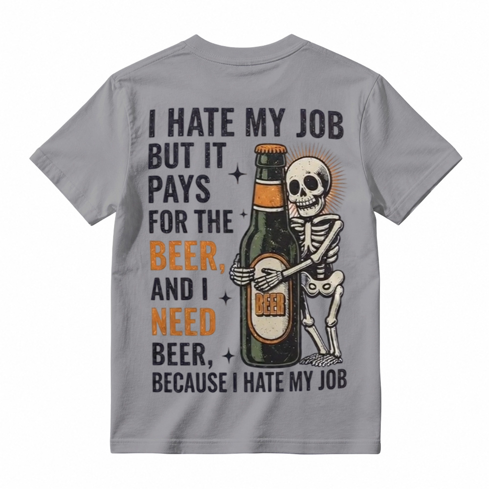 I Hate My Job But It Pays For The Beer Shirt, Funny Skeleton Beer Tee