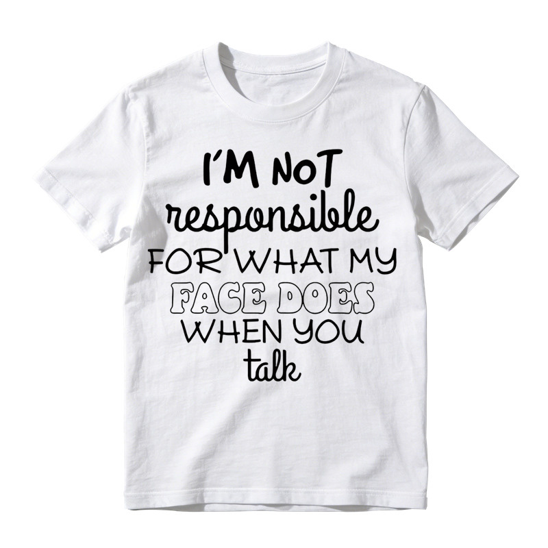 I'm Not Responsible For What My Face Does When You Talk Shirt