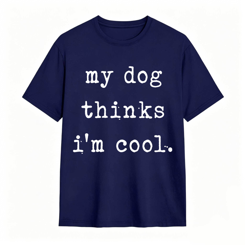 My Dog Thinks Im Cool Unisex Classic T-shirt