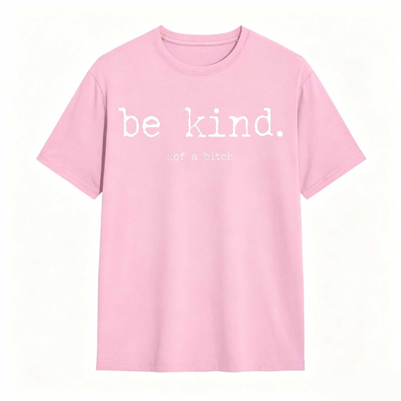 Be Kind Of A Bitch Unisex Classic T-shirt