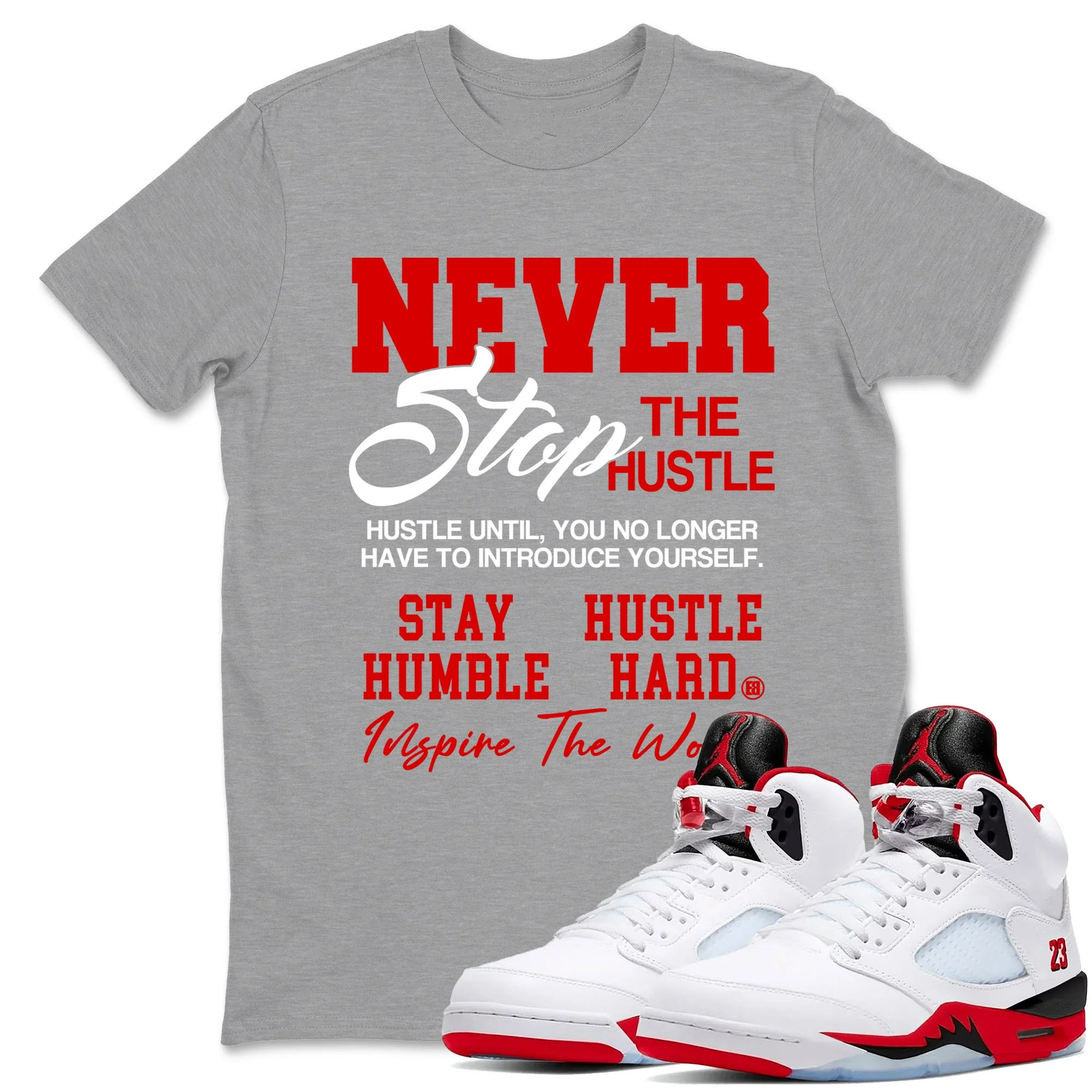 Never Stop The Hustle Sneaker Tees - Air Jordan 5 Fire Red