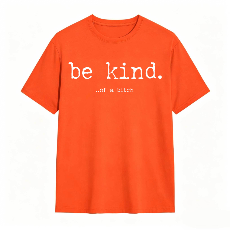 Be Kind Of A Bitch Unisex Classic T-shirt