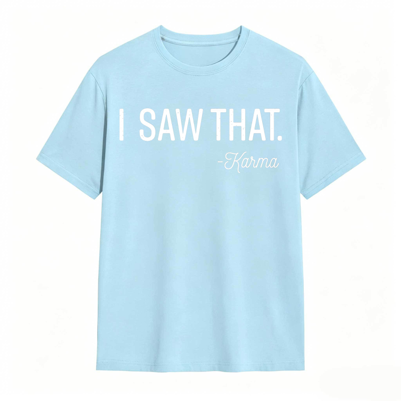 I Saw That Karma Unisex Classic T-shirt