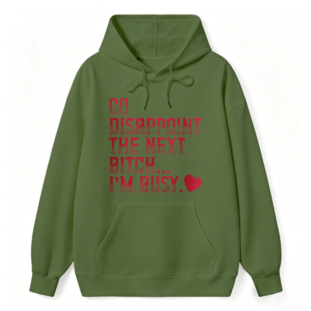 Go Disappoint The Next Bitch Im Busy Quote Graphic Sweatshirt