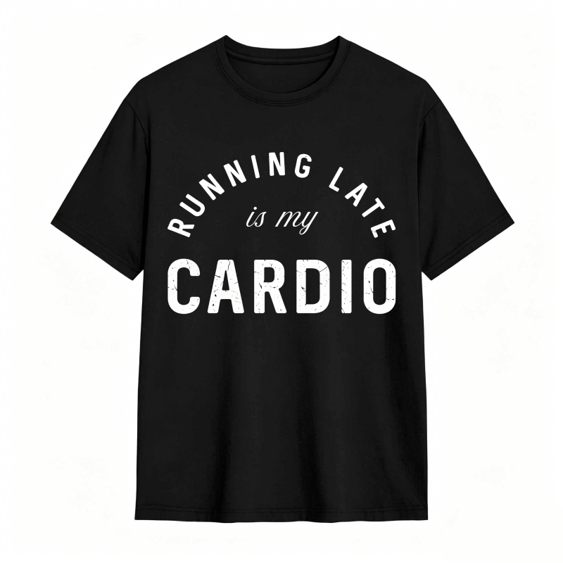 Running Late Is My Cardio Unisex Classic T-shirt