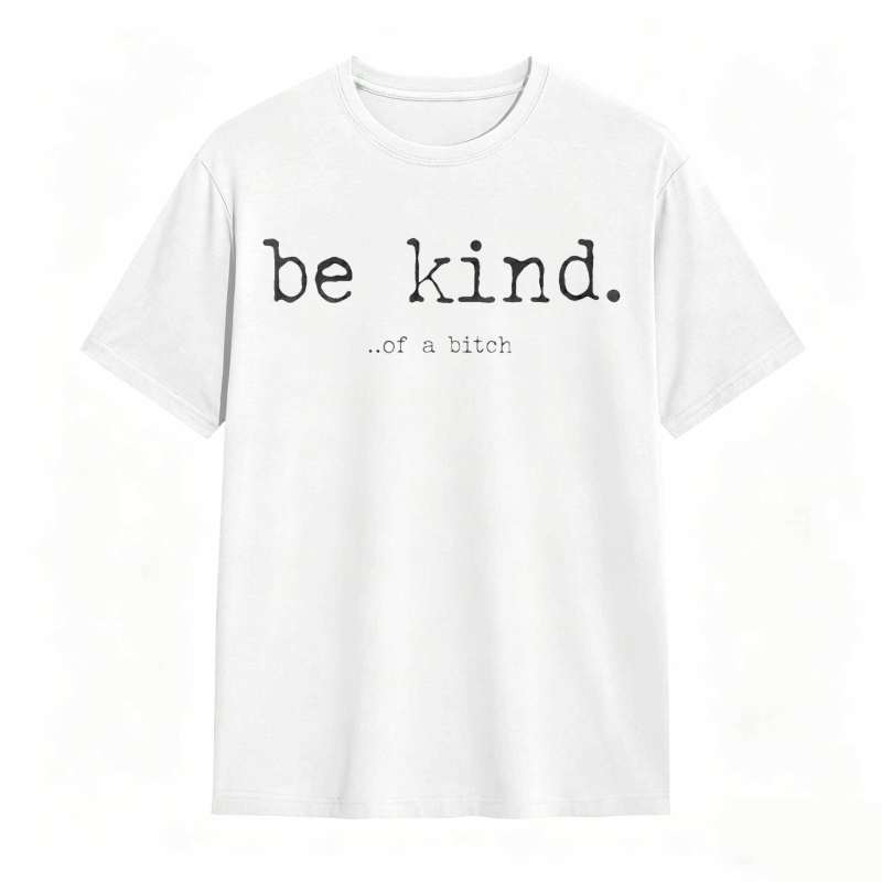 Be Kind Of A Bitch Unisex Classic T-shirt