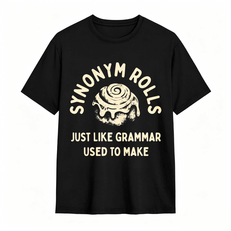 Synonym Rolls Just Like Grammar Used To Make Unisex Classic T-shirt