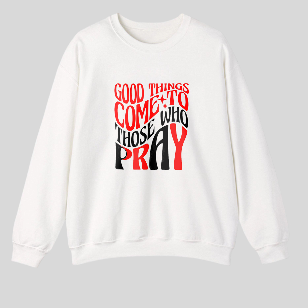 Good Things Come To Those Who Pray tshirt 100% cotton