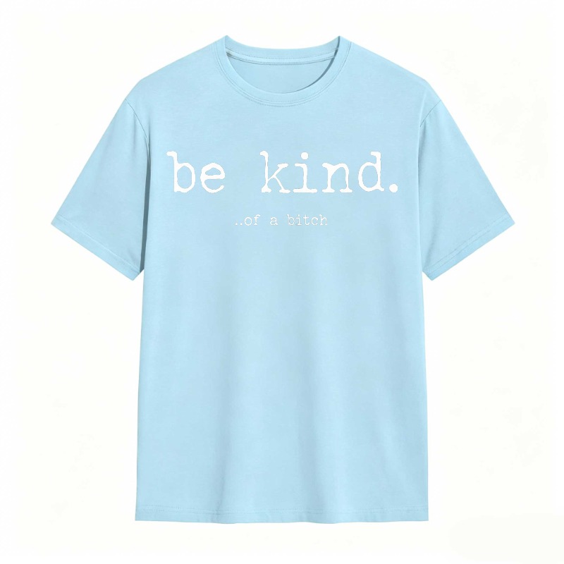 Be Kind Of A Bitch Unisex Classic T-shirt
