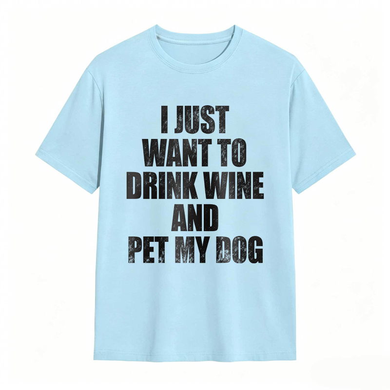I Just Want To Drink Wine And Pet My Dog Unisex Classic T-shirt