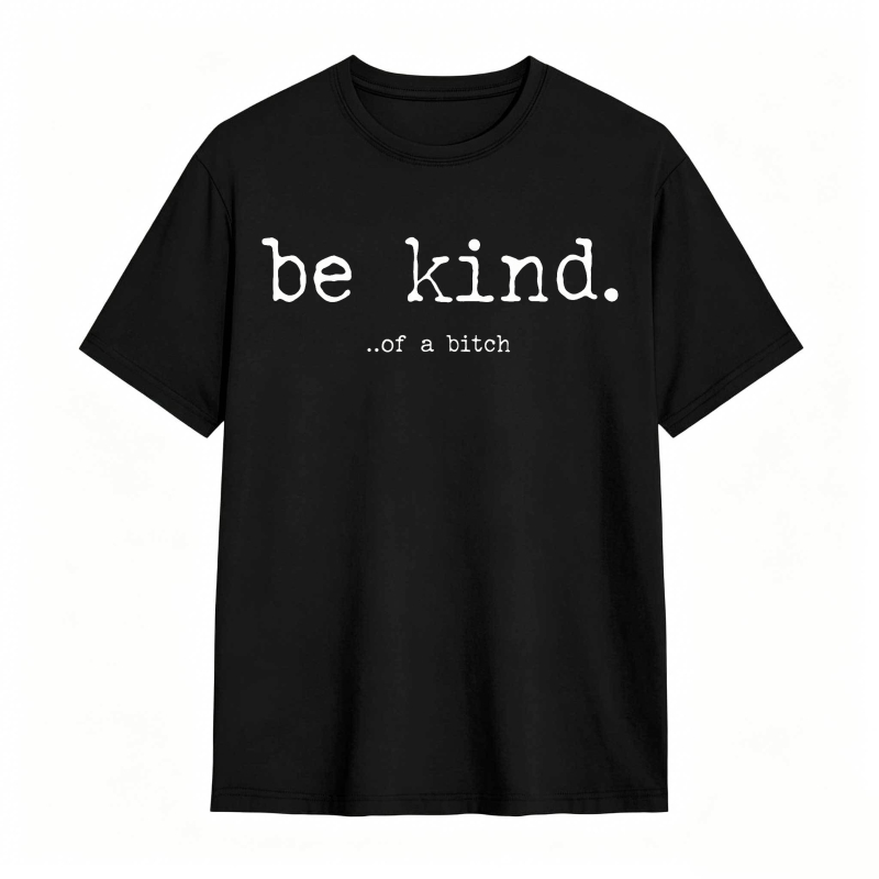 Be Kind Of A Bitch Unisex Classic T-shirt