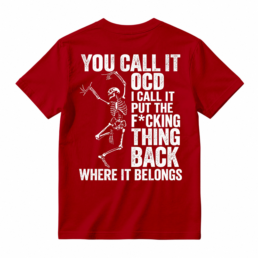 You Call It OCD Shirt, Funny Sarcastic Skeleton Tee, Dark Humor Graphic T-Shirt