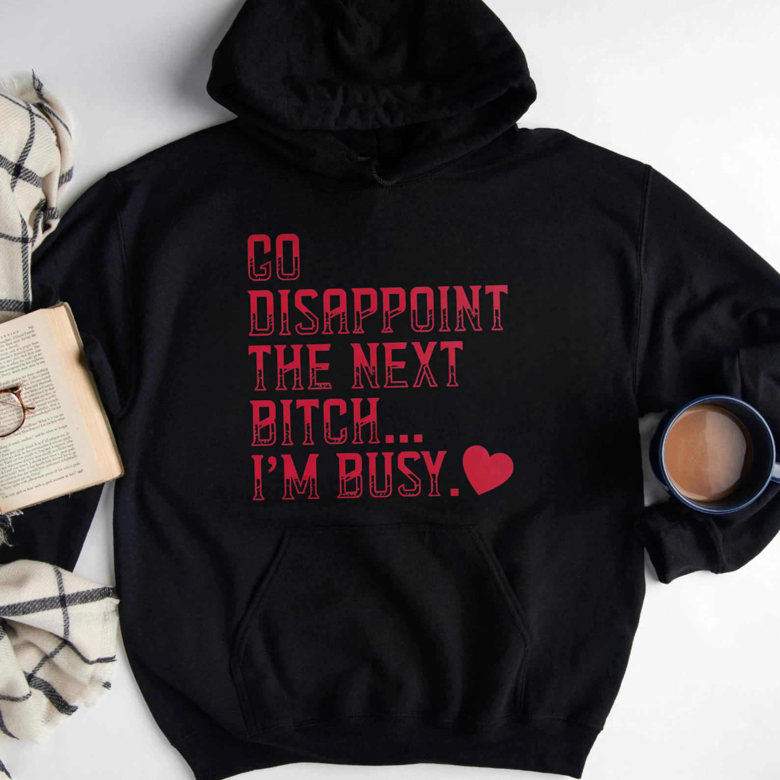 Go Disappoint The Next Bitch Im Busy Quote Graphic Sweatshirt