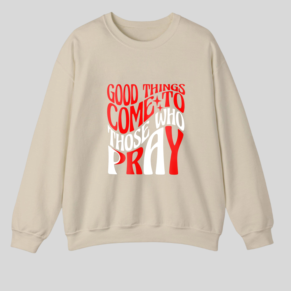 Good Things Come To Those Who Pray tshirt 100% cotton