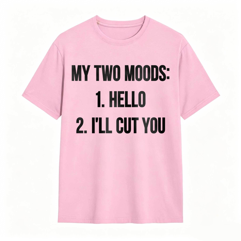 My Two Moods Hello I Ll Cut You Unisex Classic T-shirt