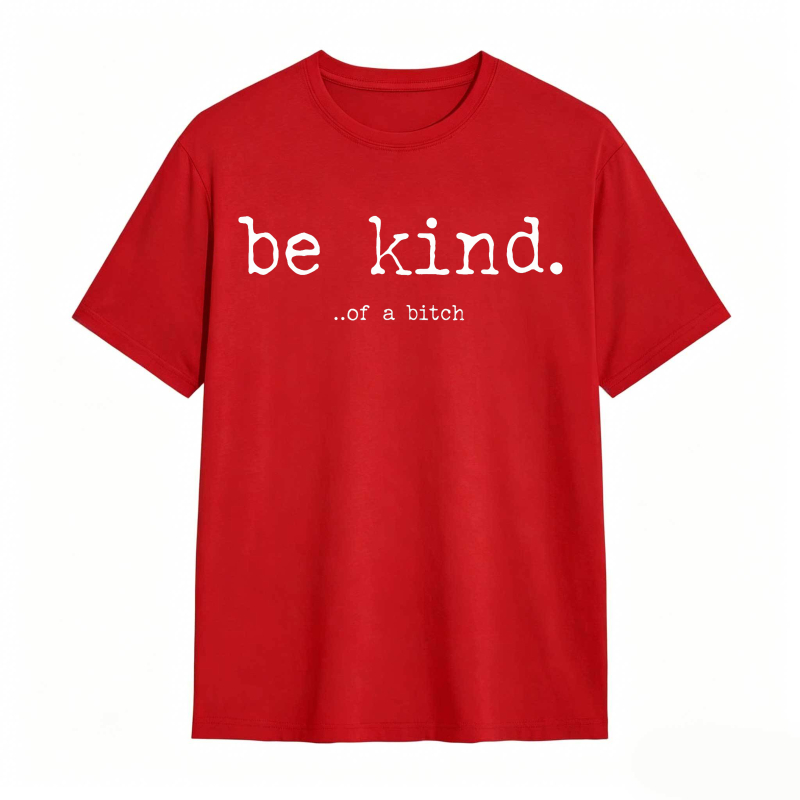 Be Kind Of A Bitch Unisex Classic T-shirt