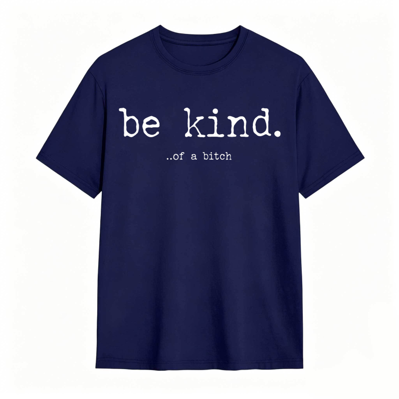 Be Kind Of A Bitch Unisex Classic T-shirt