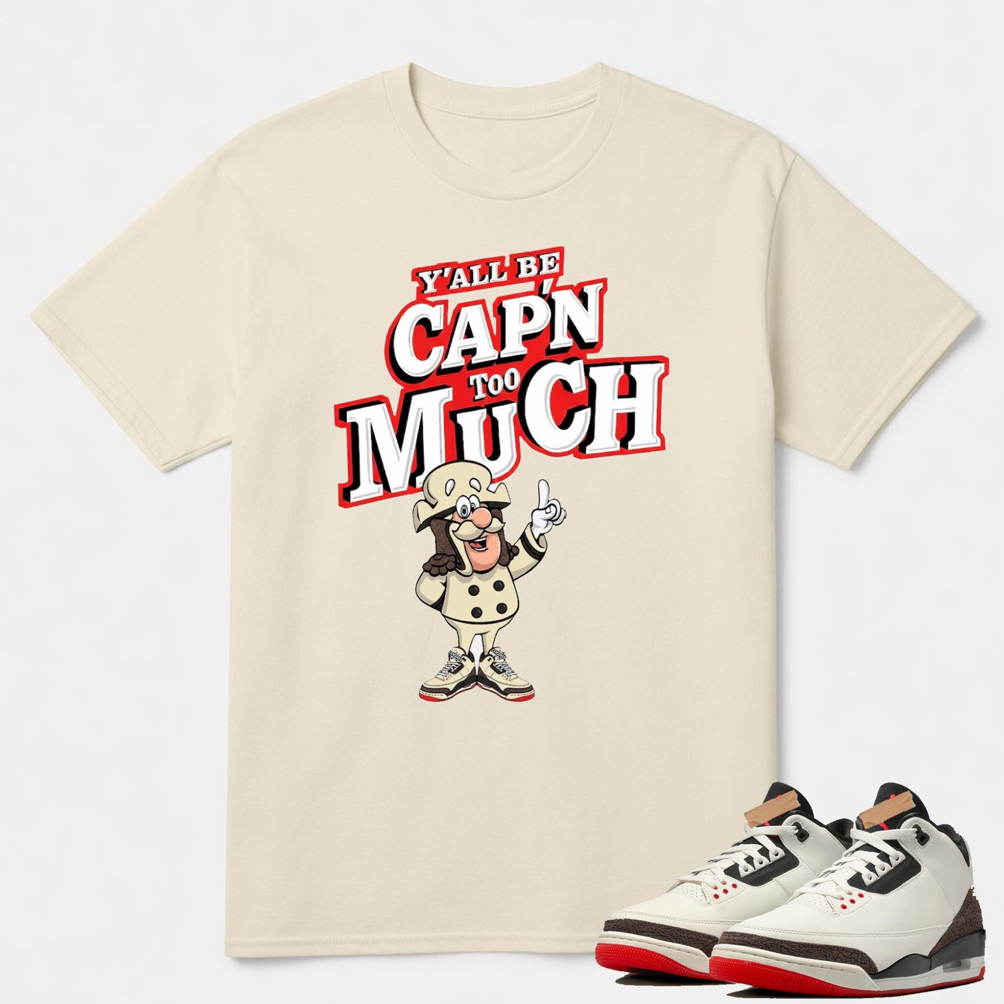 Y'All Be Capn Too Much Shirt To Match Jordan 3 World's Best Dad