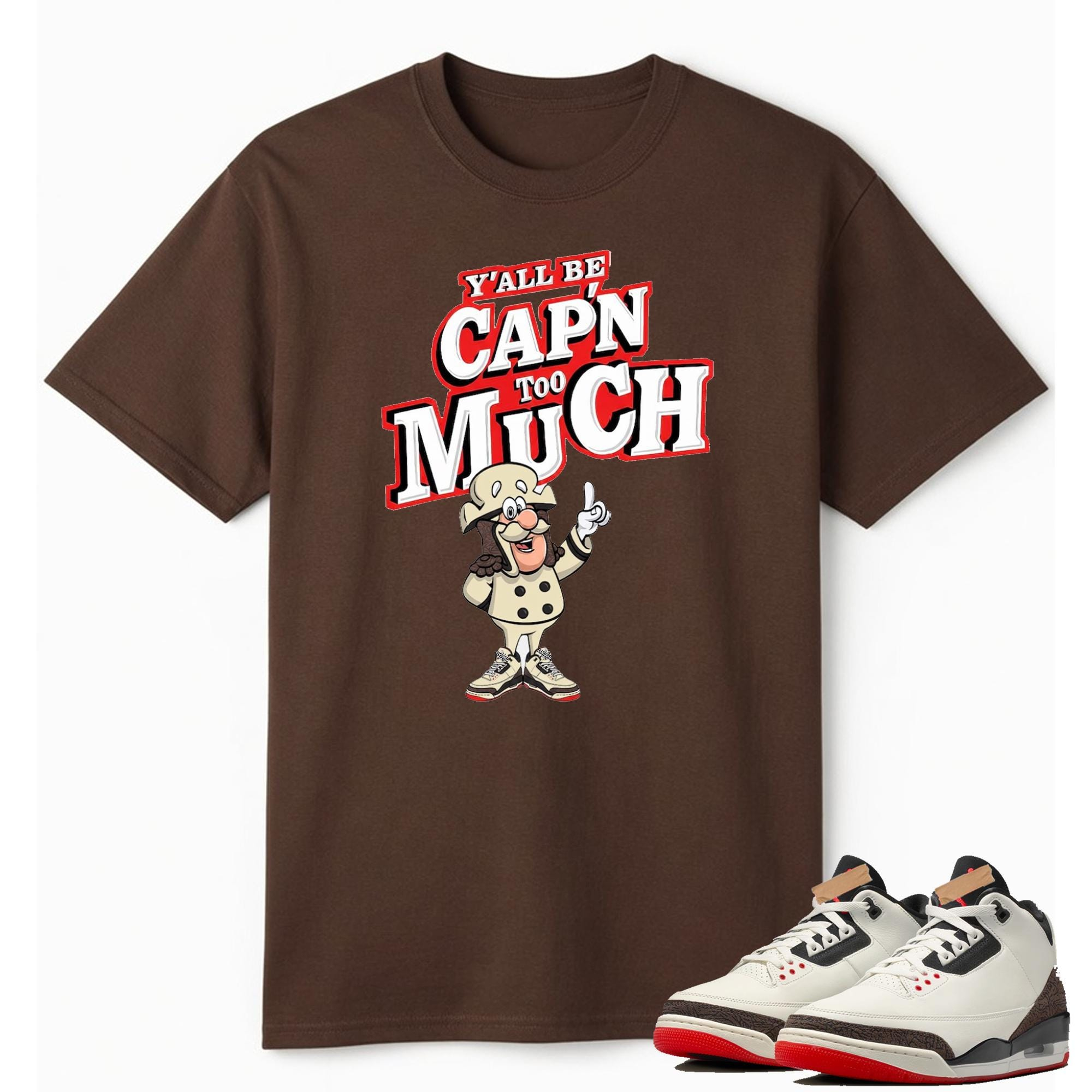 Y'All Be Capn Too Much Shirt To Match Jordan 3 World's Best Dad
