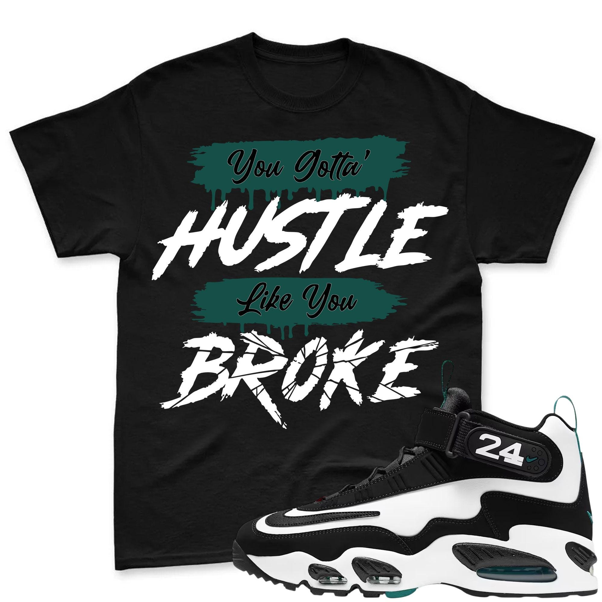 HUSTLE BROKE!  Shirt To Match Griffey Max 1 White and Fresh Water