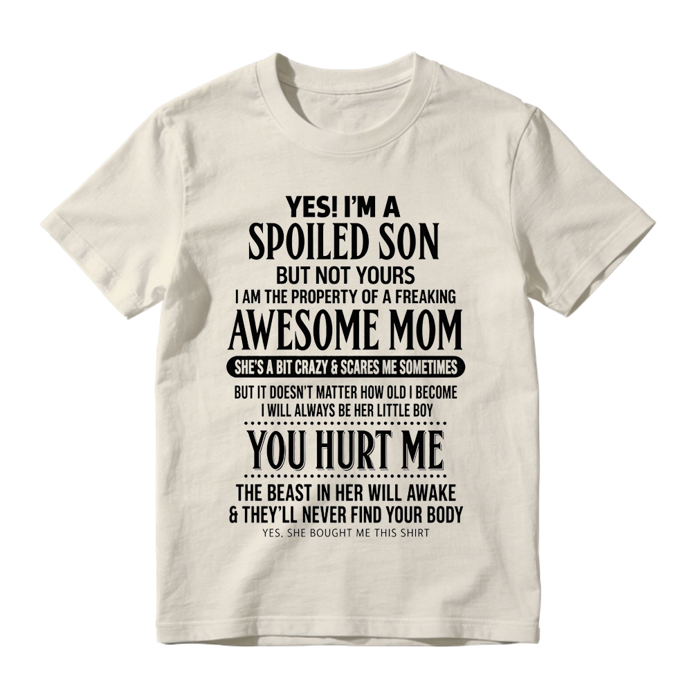 "Yes I'm A Spoiled Son" Awesome Mom Funny T-Shirt