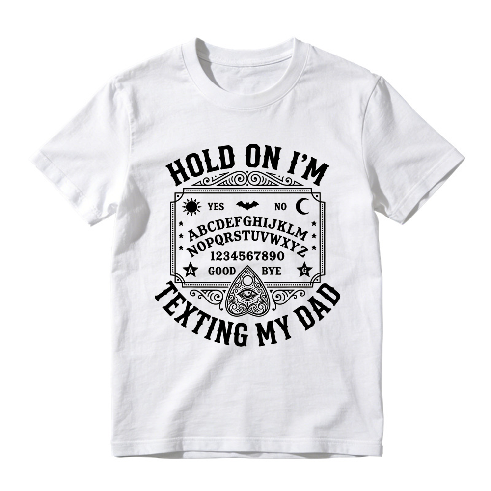 Hold On I'm Texting My Dad Ouija Graphic T-Shirt