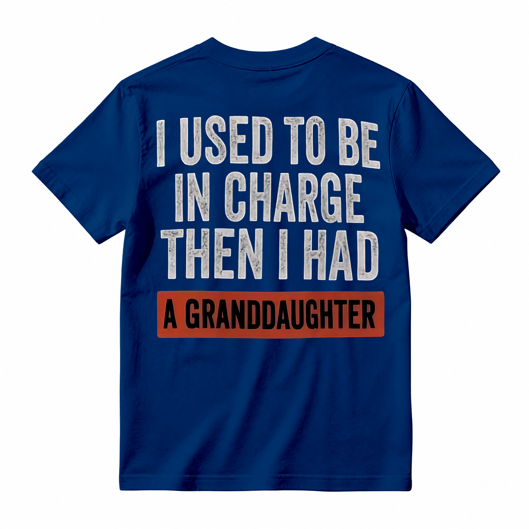 I Used To Be In Charge Then I Had A Granddaughter Funny T-Shirt