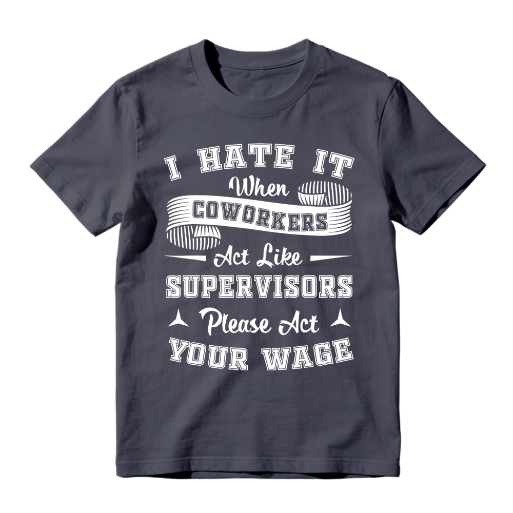 The "Act Your Wage" Office Humor Graphic Tee