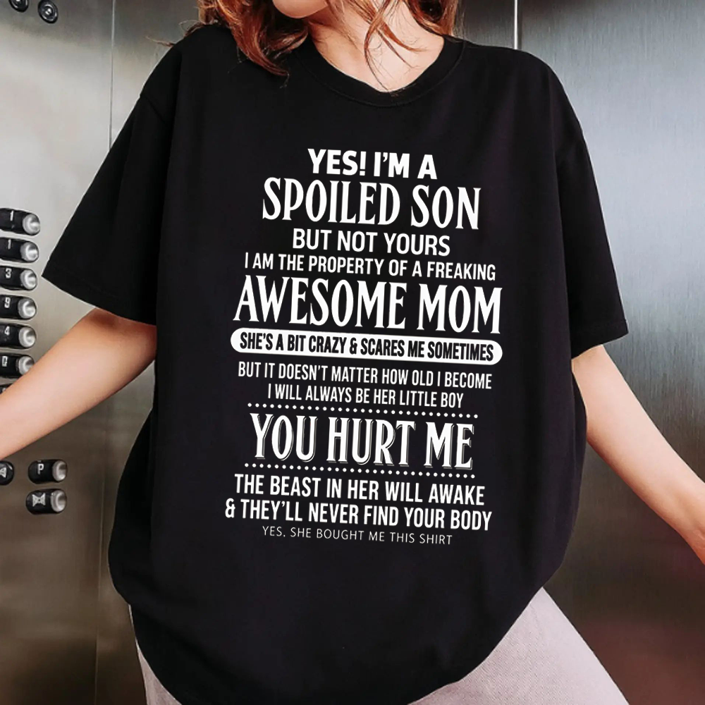 "Yes I'm A Spoiled Son" Awesome Mom Funny T-Shirt