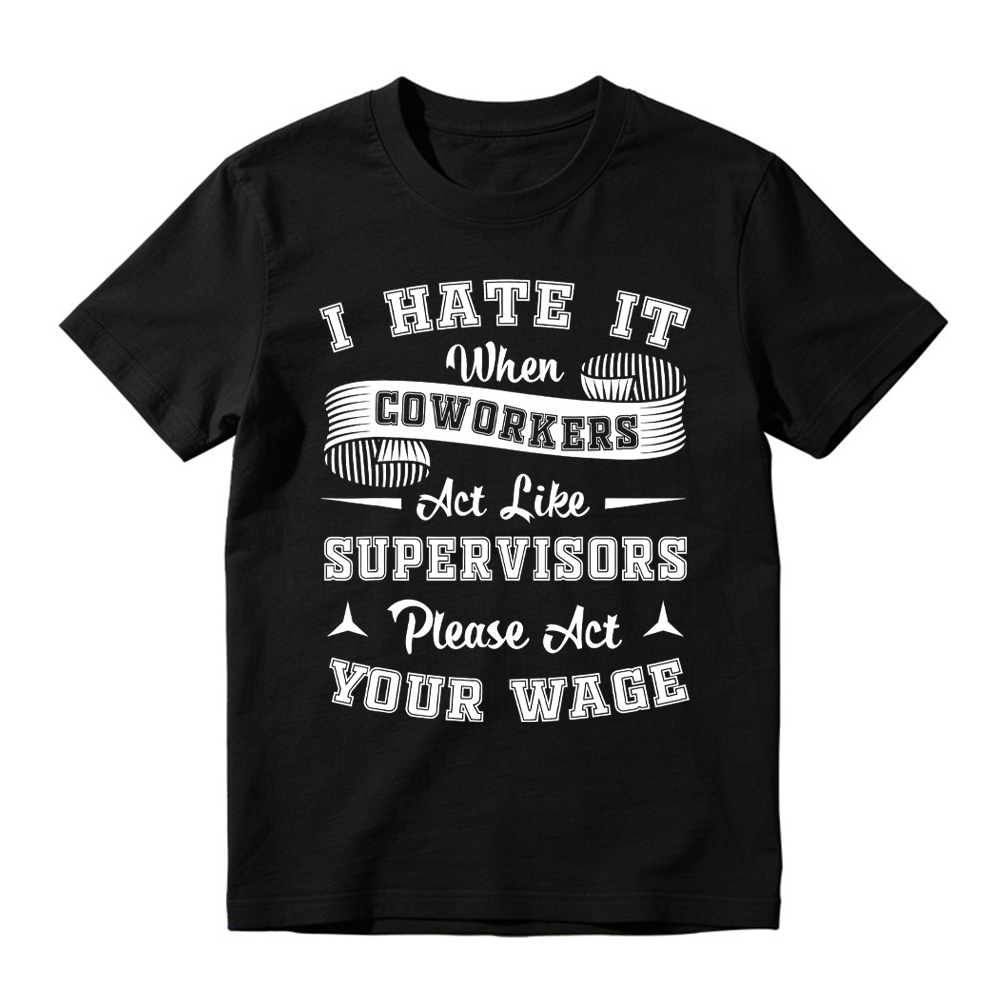 The "Act Your Wage" Office Humor Graphic Tee