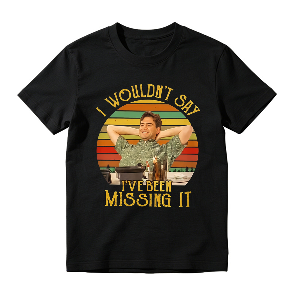"I Wouldn't Say I've Been Missing It" T-Shirt - Retro Sunset Graphic Tee