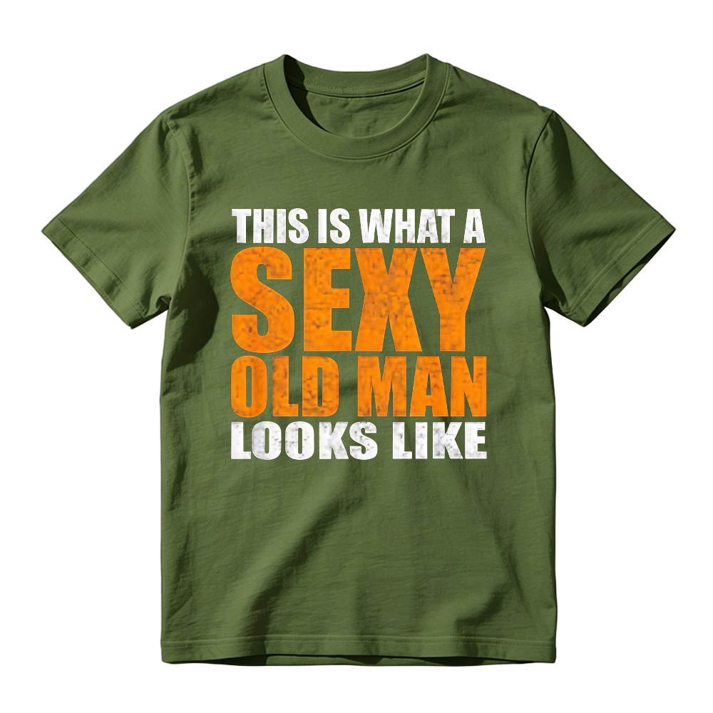 "This Is What A Sexy Old Man Looks Like" Funny Graphic T-Shirt