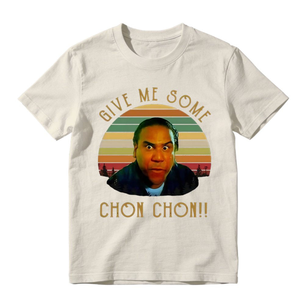 Give Me Some Chon Chon Funny Catchphrase Graphic Short Sleeve Cotton T Shirt