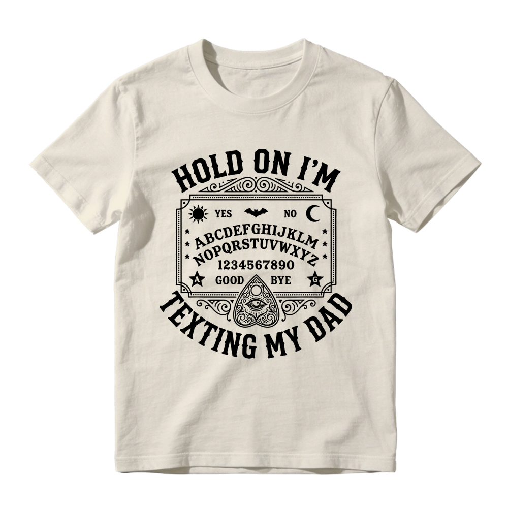 Hold On I'm Texting My Dad Ouija Graphic T-Shirt