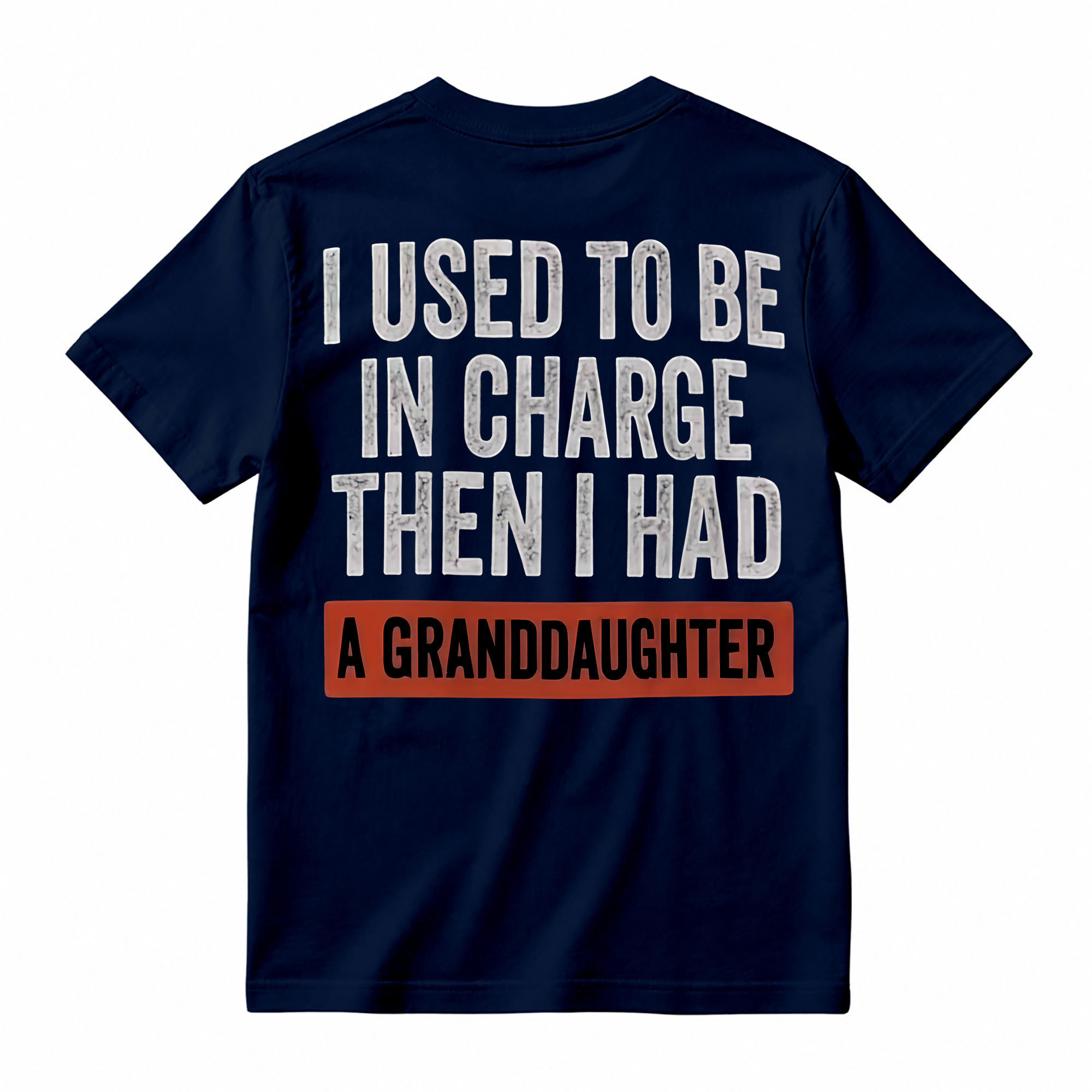 I Used To Be In Charge Then I Had A Granddaughter Funny T-Shirt