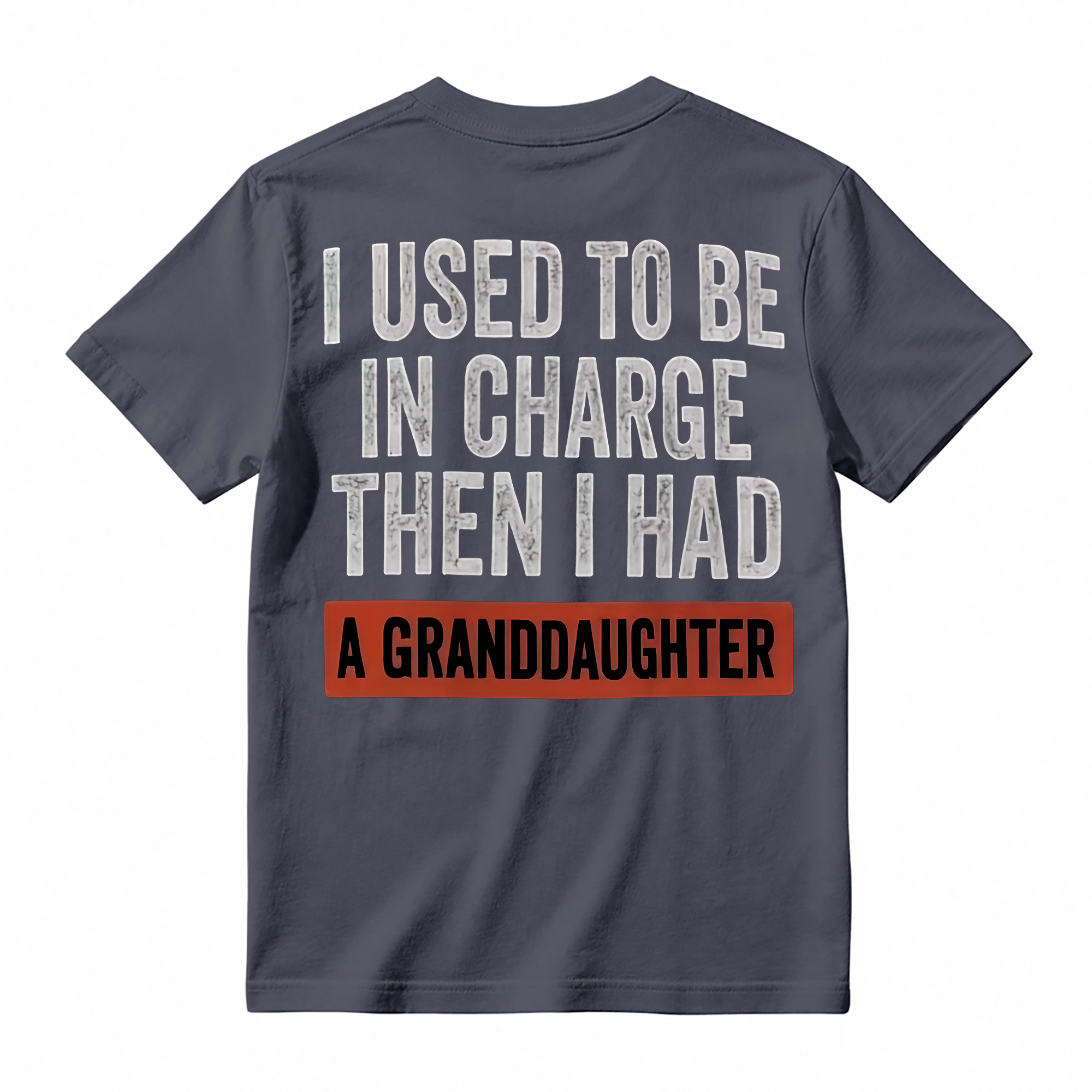 I Used To Be In Charge Then I Had A Granddaughter Funny T-Shirt