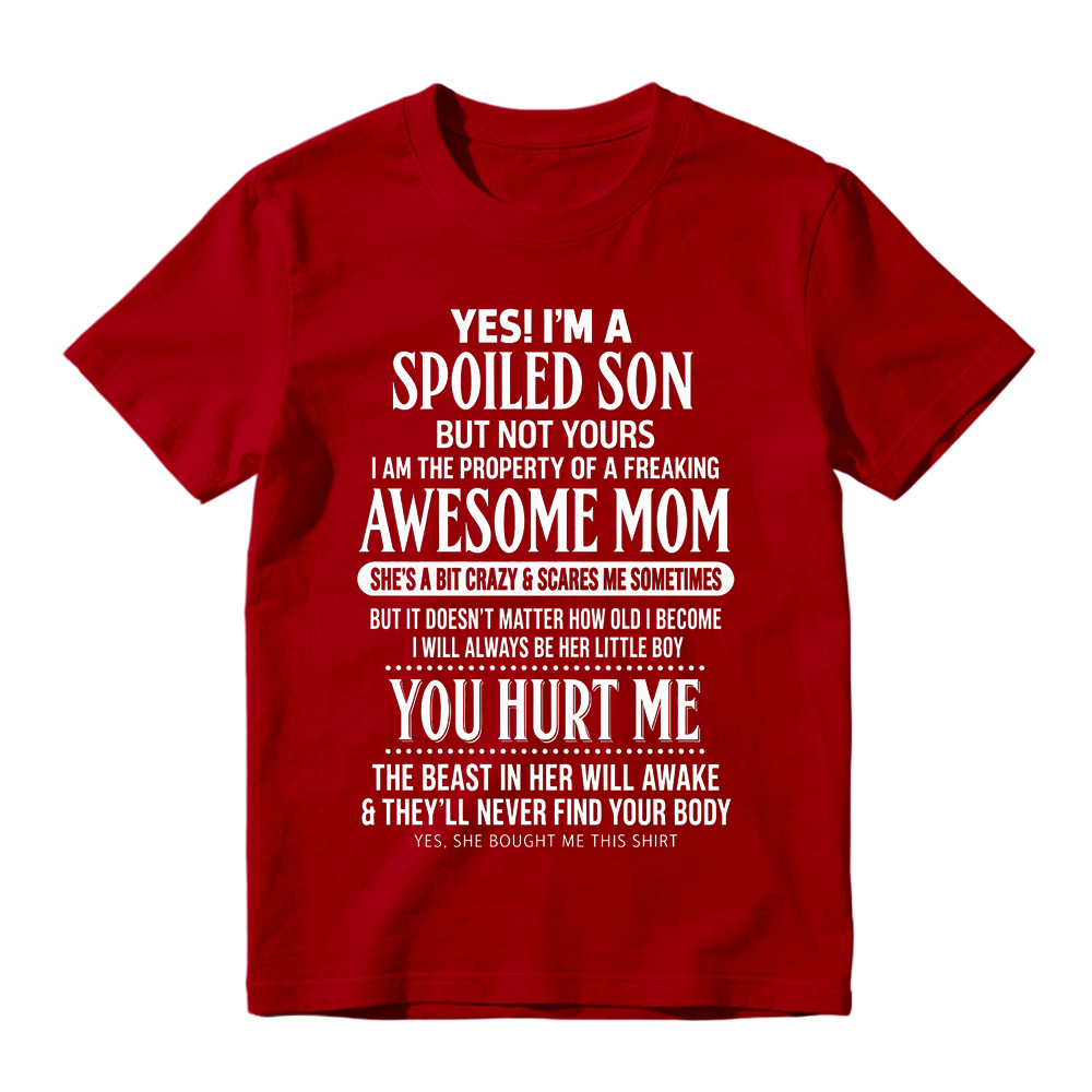 "Yes I'm A Spoiled Son" Awesome Mom Funny T-Shirt