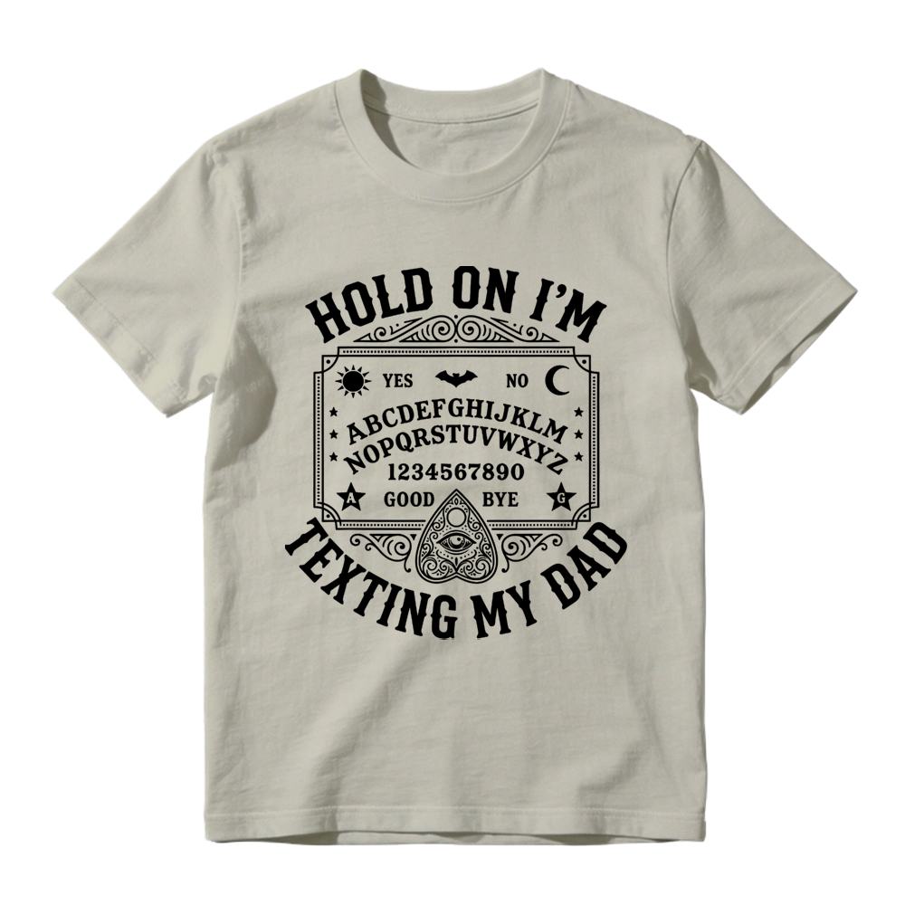 Hold On I'm Texting My Dad Ouija Graphic T-Shirt