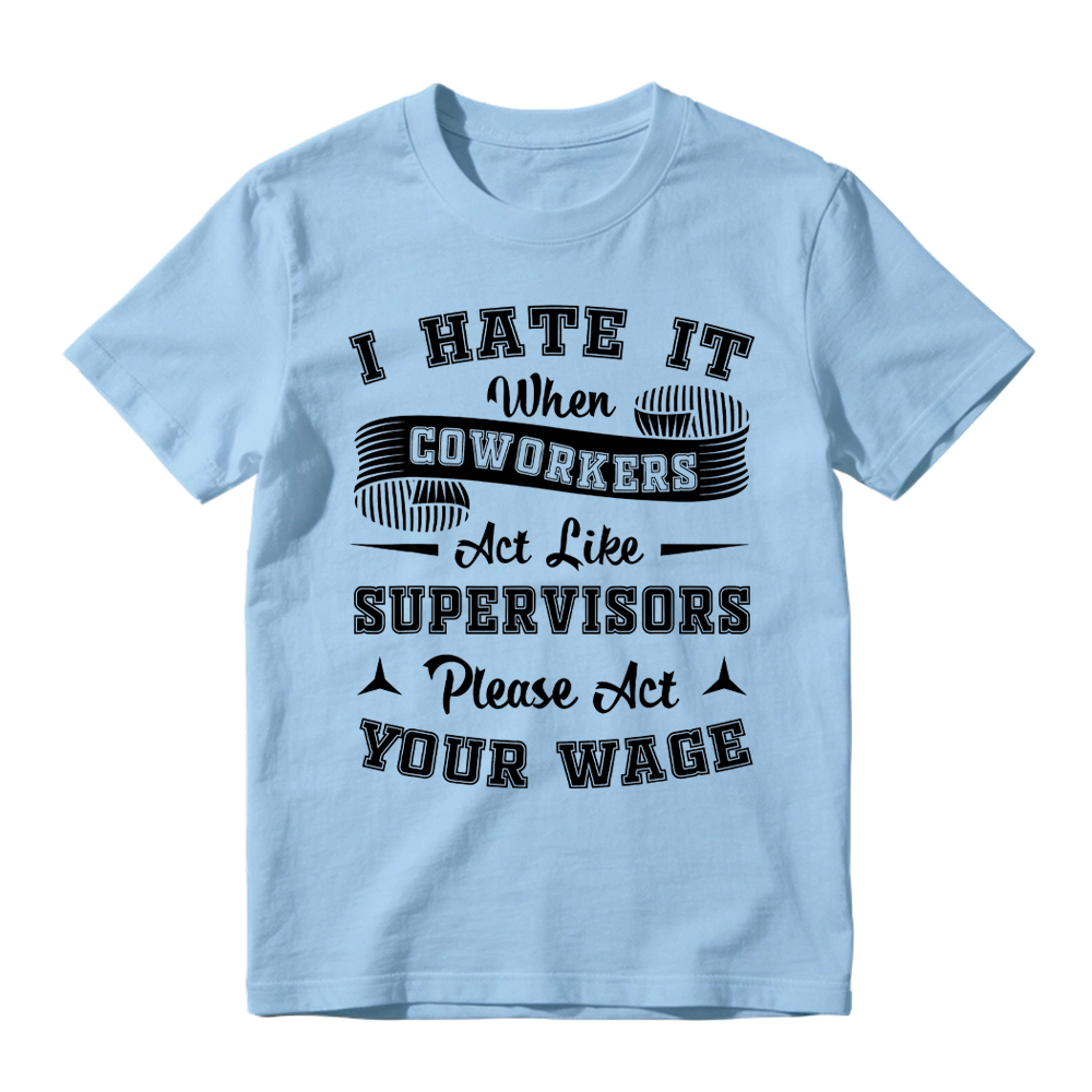 The "Act Your Wage" Office Humor Graphic Tee