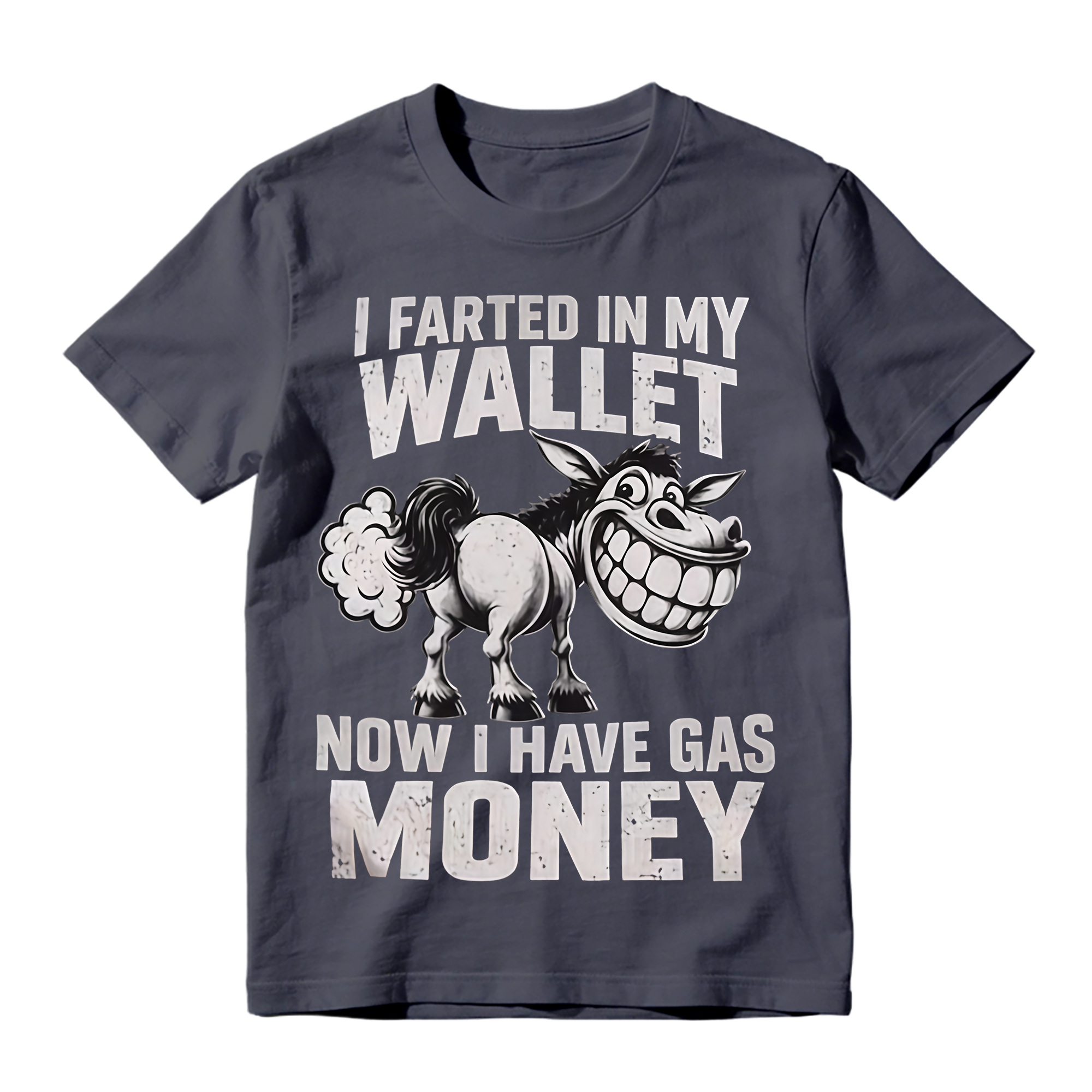 I Farted In My Wallet Now I Have Gas Money Funny T-Shirt