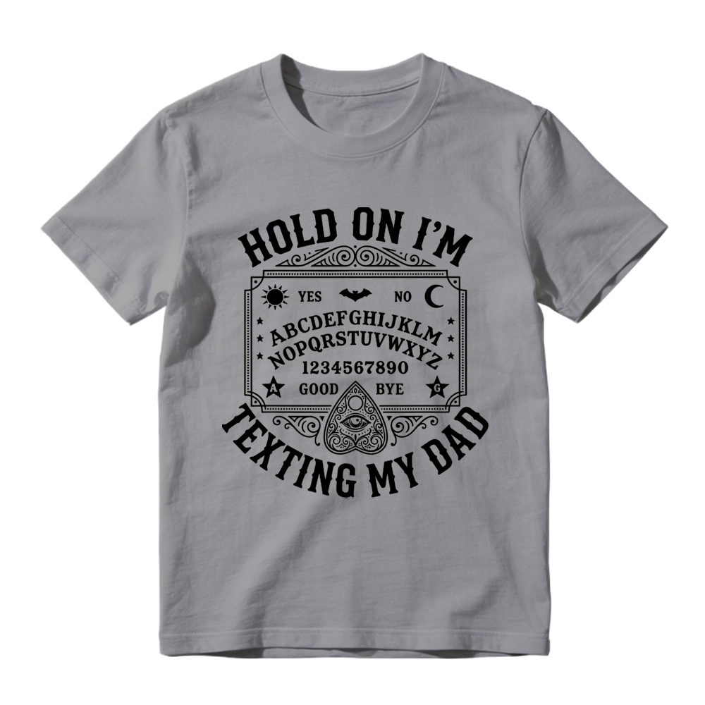 Hold On I'm Texting My Dad Ouija Graphic T-Shirt