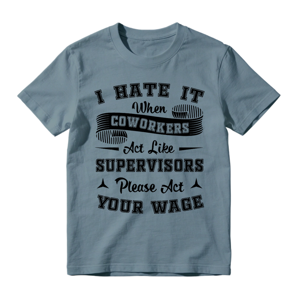 The "Act Your Wage" Office Humor Graphic Tee