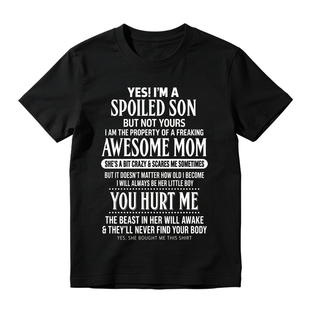 "Yes I'm A Spoiled Son" Awesome Mom Funny T-Shirt