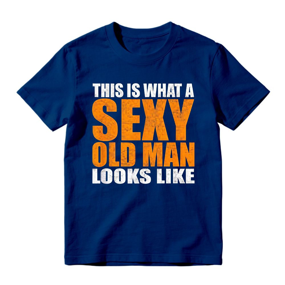 "This Is What A Sexy Old Man Looks Like" Funny Graphic T-Shirt