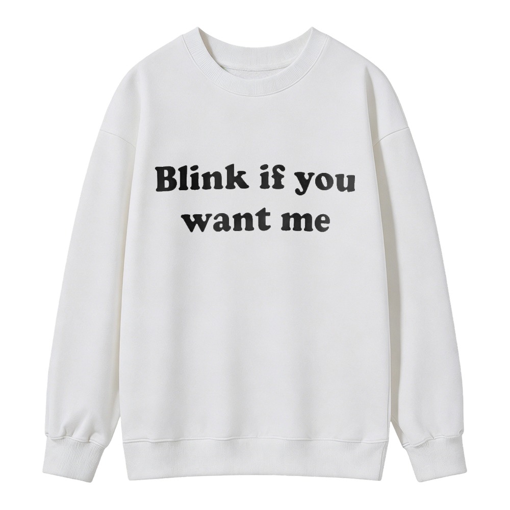 Blink If You Want Me Text Graphic Sweatshirt